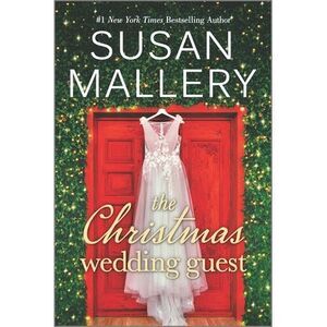 The Christmas Wedding Guest: A Holiday Romance Novel -- Susan Mallery
